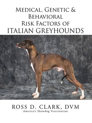 cover image of Medical, Genetic & Behavioral Risk Factors of Italian Greyhounds